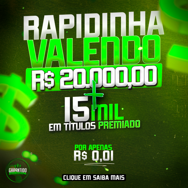 2 º EDIÇÃO - RAPIDINHA VALENDO R$ 20.000,00 POR APENAS R$ 0,01