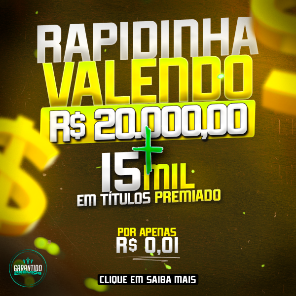 3 º EDIÇÃO - RAPIDINHA VALENDO R$ 20.000,00 POR APENAS R$ 0,01